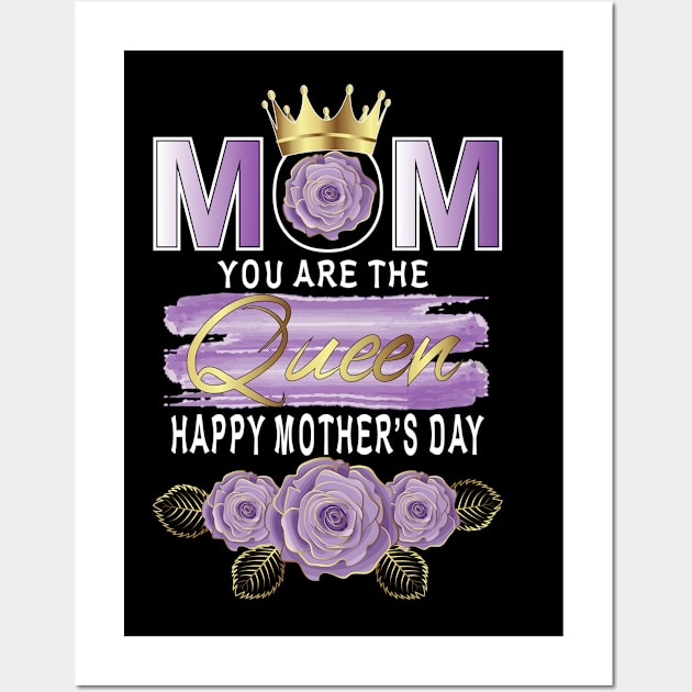 Mom You Are The Queen Happy Mother's Day Wall Art by Designoholic